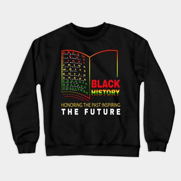 Honoring Past Inspiring Future - African Black History Month Crewneck Sweatshirt by Gendon Design